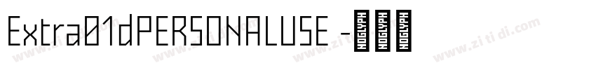 Extra01dPERSONALUSE 字体转换 Extra01dPERSONALUSE 字体转换